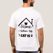 Home Is Where My Cat Is T-Shirt Cat Lover Paw Prin Tシャツ (裏面)