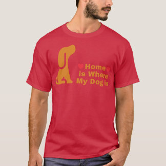 Home is Where My Dog Tシャツ