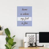 Home Is Where My Fart Is Free Custom Design ポスター (ホームオフィス)