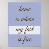 Home Is Where My Fart Is Free Custom Design ポスター (正面)