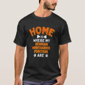 Home Is Where My German Wirehaired Pointers Are Do Tシャツ (正面)