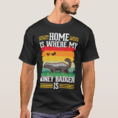 Home is where my Honey Badger is Honey Badger Tシャツ (正面)