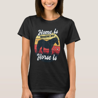 Home Is Where My Horse Is Girl Rider Tシャツ