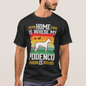 Home is where my Podenco is Podenco Tシャツ (正面)