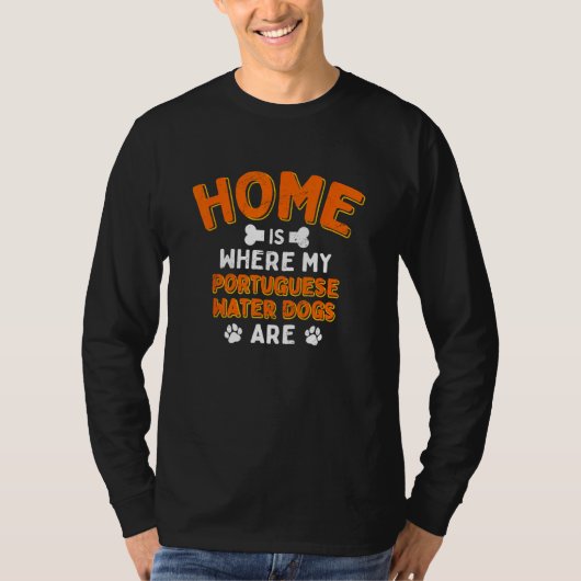 Home Is Where My Portuguese Water Dogs Are Dog Dad Tシャツ (正面)