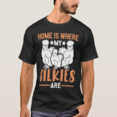 Home is where my Silkies are  Silkie Chickens Tシャツ (正面)