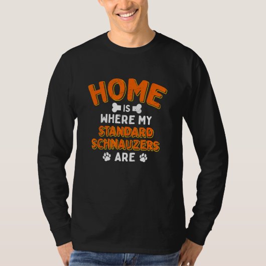 Home Is Where My Standard Schnauzers Are Dog Dad Tシャツ (正面)