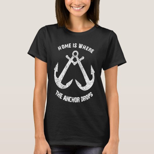 Home is Where the Anchor Drops Sailing Quote Distr Tシャツ (正面)