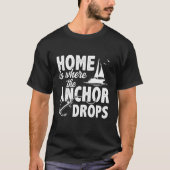 Home Is Where The Anchor Drops Skipper Sailing Boa Tシャツ (正面)