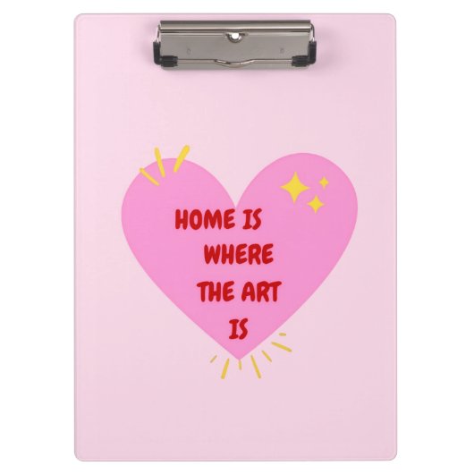 Home Is Where The Art Is – Cute Heart Inspirationa クリップボード (正面)