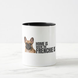 Home is Where the Frenchie Is Coffee Mug マグカップ