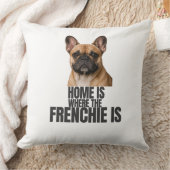 Home Is Where the Frenchie Is Pillow クッション (ブランケット)
