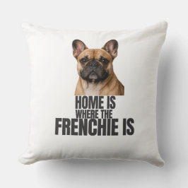 Home Is Where the Frenchie Is Pillow クッション