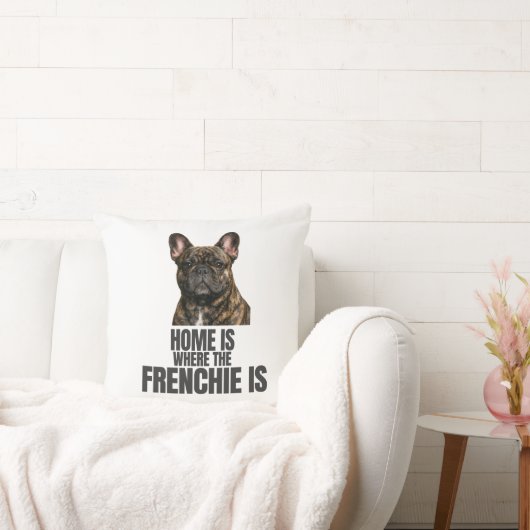 Home Is Where the Frenchie Is Thow Pillow クッション (ソファ)