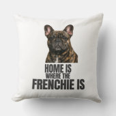 Home Is Where the Frenchie Is Thow Pillow クッション (正面)