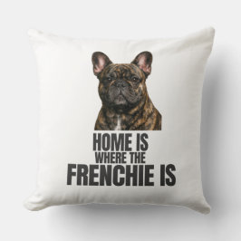 Home Is Where the Frenchie Is Thow Pillow クッション