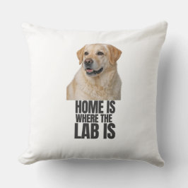 Home Is Where the Lab Is Throw Pillow クッション