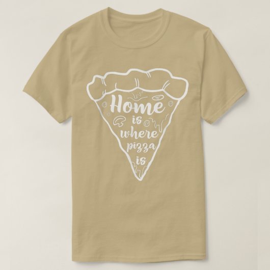 Home Is Where The Pizza Is Pizza Lover Pizza Itali Tシャツ (デザイン正面)
