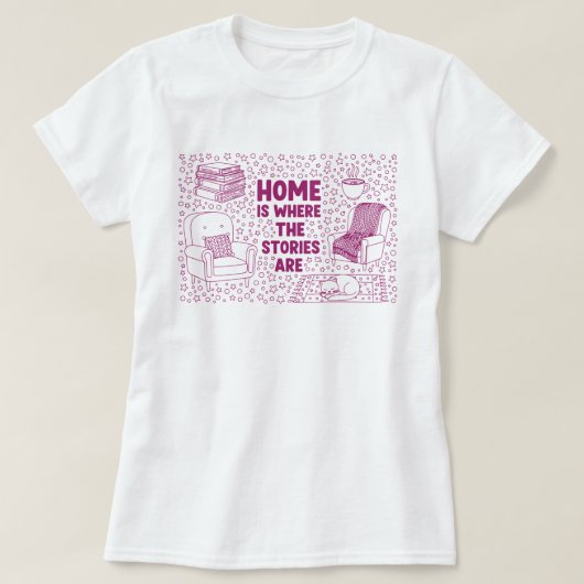 Home Is Where the Stories Are Tシャツ (デザイン正面)