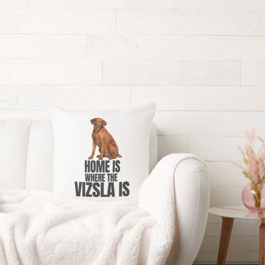 Home Is Where the Vizsla Is Throw Pillow クッション (ソファ)