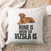 Home Is Where the Vizsla Is Throw Pillow クッション (ブランケット)