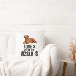 Home Is Where the Vizsla Is Throw Pillow クッション