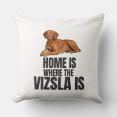 Home Is Where the Vizsla Is Throw Pillow クッション (正面)