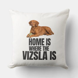 Home Is Where the Vizsla Is Throw Pillow クッション