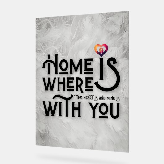 Home Is Where With You Romantic Typography アクリルサイン (傾斜)