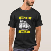 Home Is Where You Park It Motorhome Driving Design Tシャツ (正面)