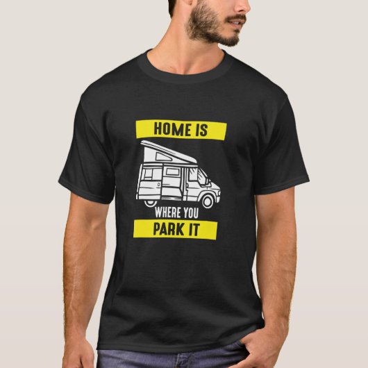 Home Is Where You Park It Motorhome Driving Design Tシャツ (正面)