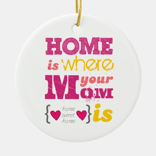 Home is where your mom is セラミックオーナメント (正面)