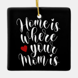 Home is Where Your Mom is Mother's Day |オーナメント セラミックオーナメント