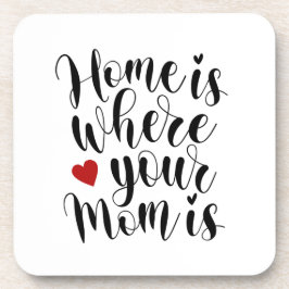 Home is Where Your Mom is Mother's Day |コースター コースター