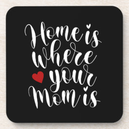 Home is Where Your Mom is Mother's Day |コースター コースター