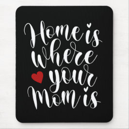 Home is Where Your Mom is Mother's Day |マウスパッド マウスパッド