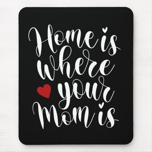 Home is Where Your Mom is Mother's Day |マウスパッド マウスパッド (正面)