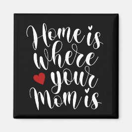 Home is Where Your Mom is Mother's Day |マグネット マグネット