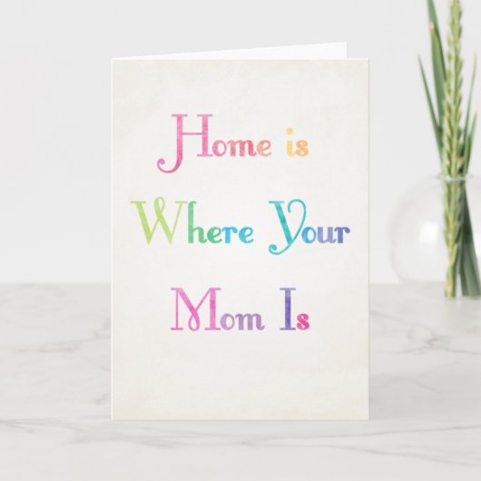 Home is Where your Mom is Mother's Day Card カード (正面)