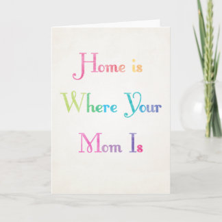 Home is Where your Mom is Mother's Day Card カード