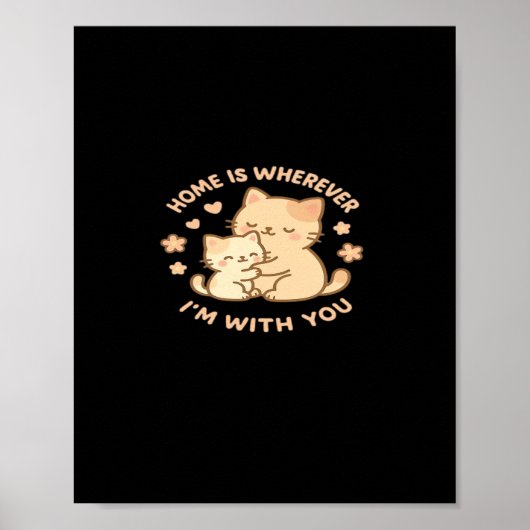 Home Is Wherever Im With You Cute Cat Hug Playful  ポスター (正面)