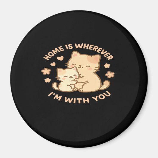 Home Is Wherever Im With You Cute Cat Hug Playful  マグネット (正面)