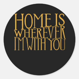 Home Is Wherever Im With You Home Inspired Love De ラウンドシール