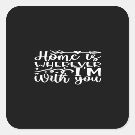 Home Is Wherever Im With You Timeless Love Design  スクエアシール (正面)