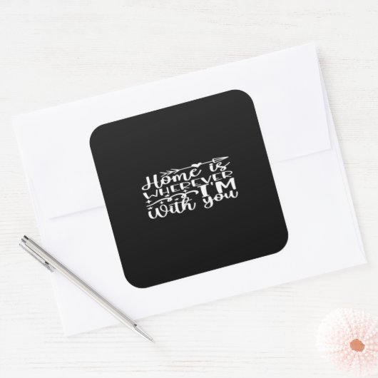 Home Is Wherever Im With You Timeless Love Design  スクエアシール (封筒)