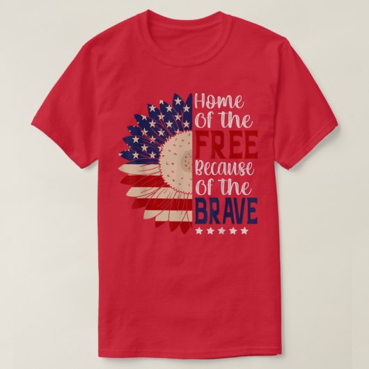 Home Of The Free Because Of The Brave 4th Of July  Tシャツ (デザイン正面)