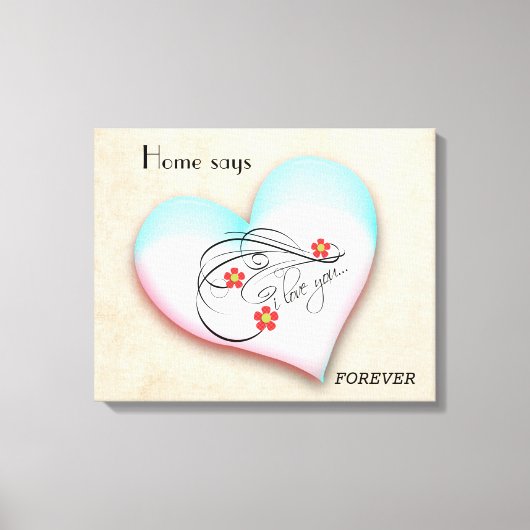 HOME SAYS FOREVER CANVAS キャンバスプリント (正面)
