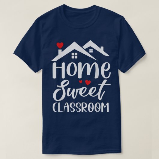 Home Sweet Classroom Back to School Teacher Studen Tシャツ (デザイン正面)