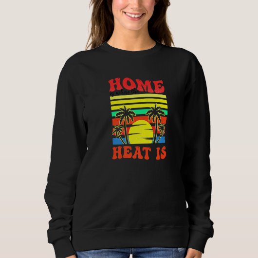 Home Where Heat Is Florida スウェットシャツ (正面)