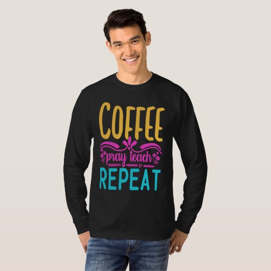 Homeschool Coffee Pray Teach Repeat Graphic for Mo Tシャツ (正面フル)